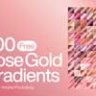 200 Rose Gold Photoshop Gradients